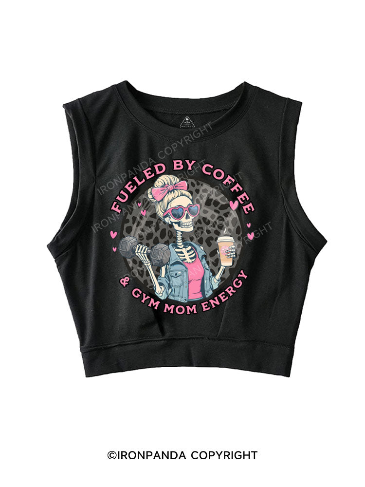 FUELED BY COFFEE & GYM MOM ENERGY SLEEVELESS CROP TOPS