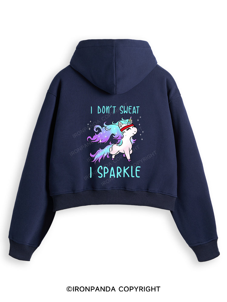 I DON'T SWEAT I SPARKLE Fleece Crop Zip Up Hoodie