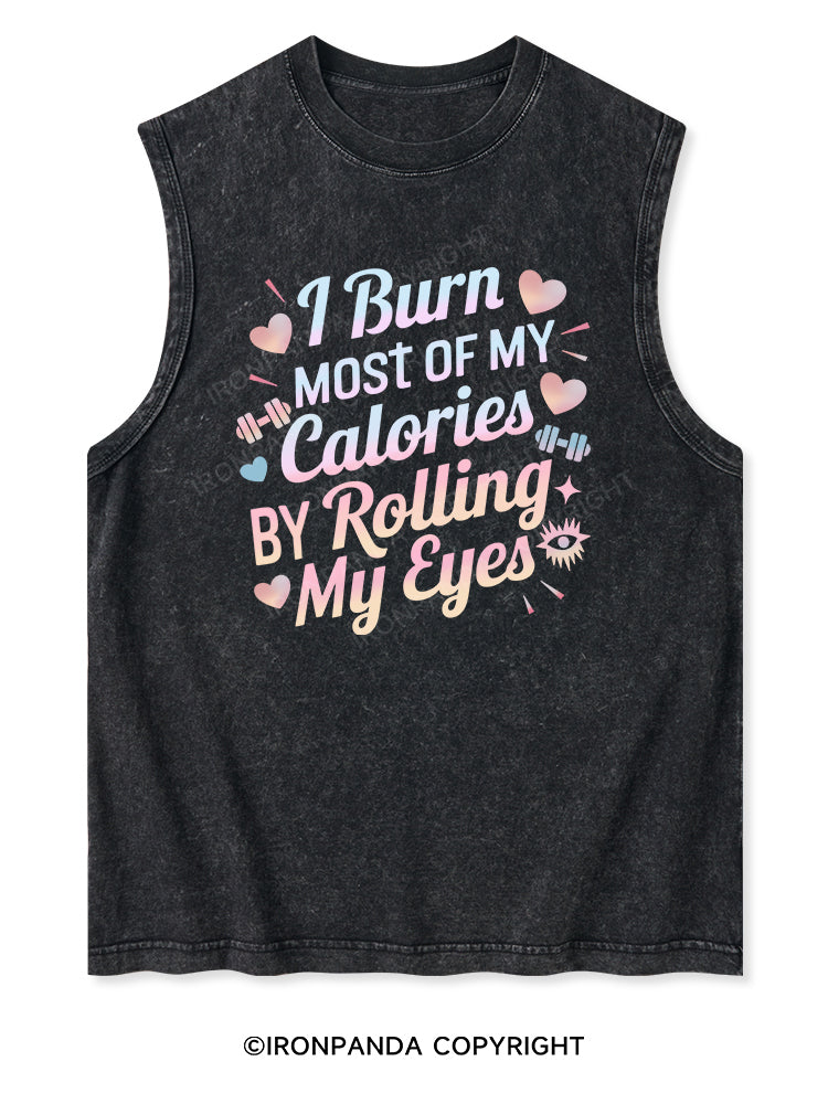 I BURN OF MY CALORIES BY ROLLING MY EYES Washed Tank