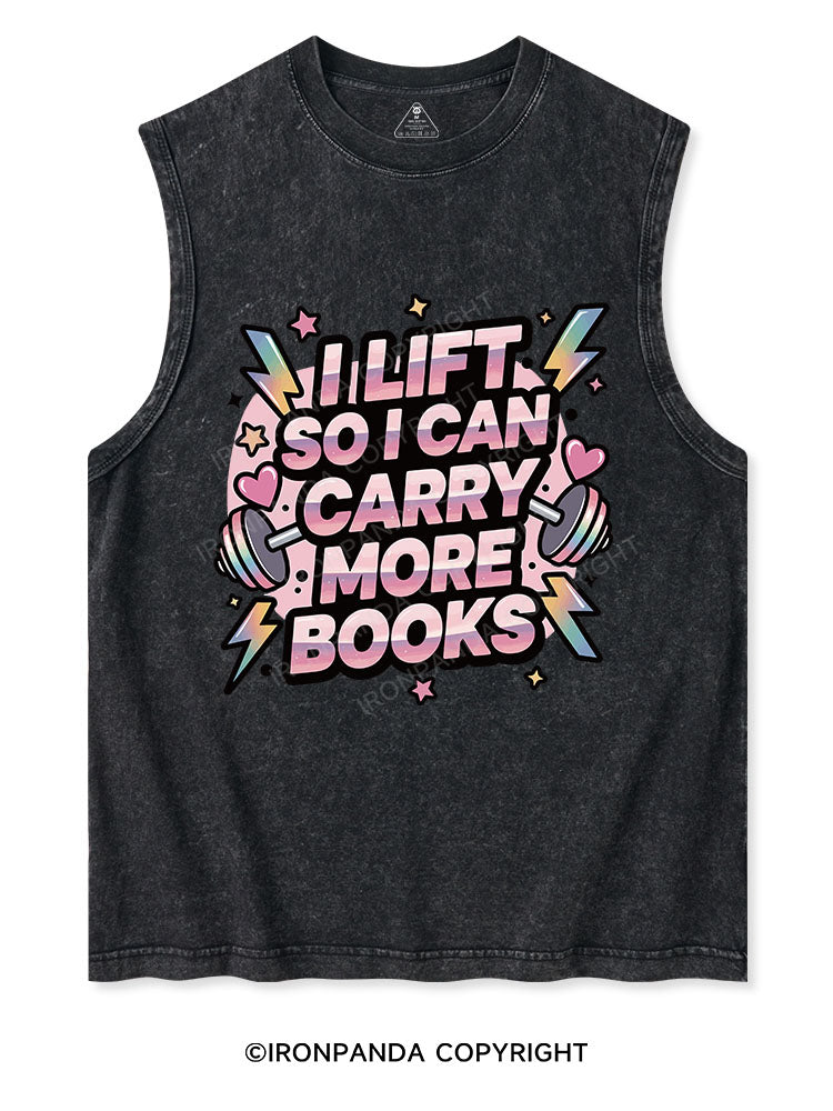 I LIFT SO I CAN CARRY MORE BOOKS Washed Tank