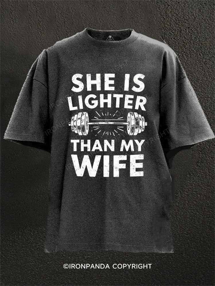 She Is Lighter Than My Wife Washed Gym Shirt