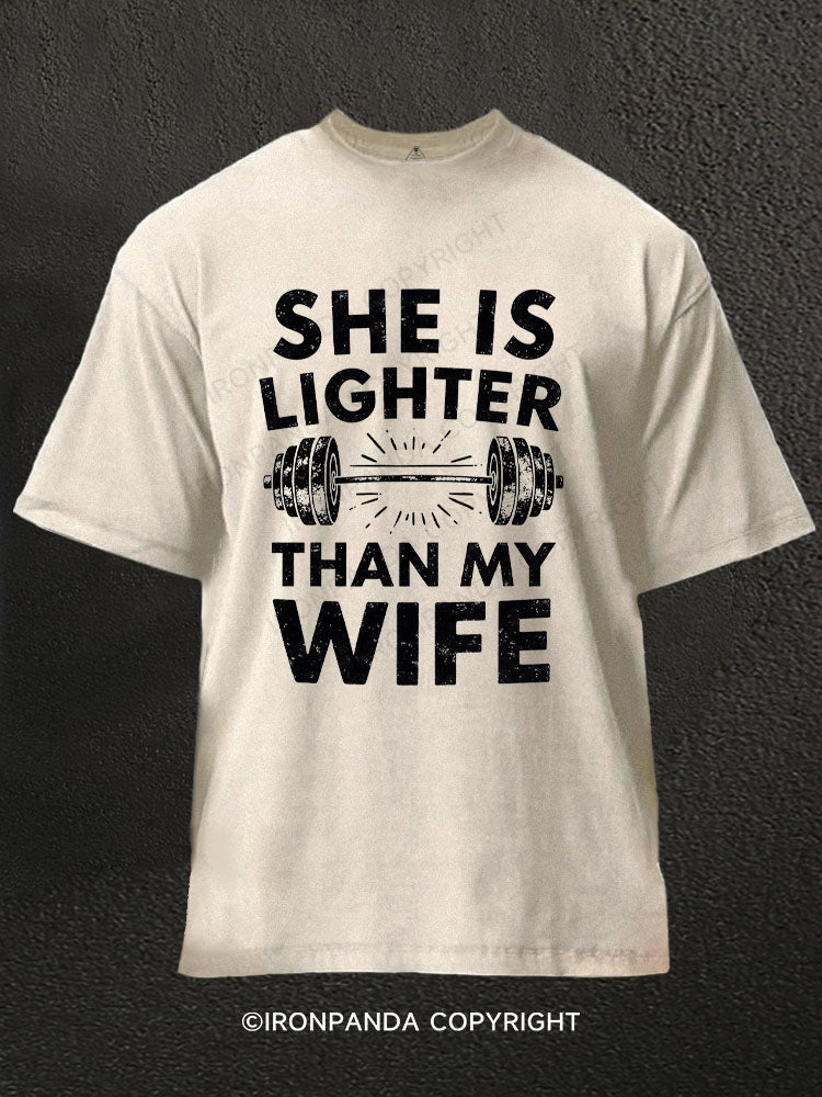 She Is Lighter Than My Wife Washed Gym Shirt