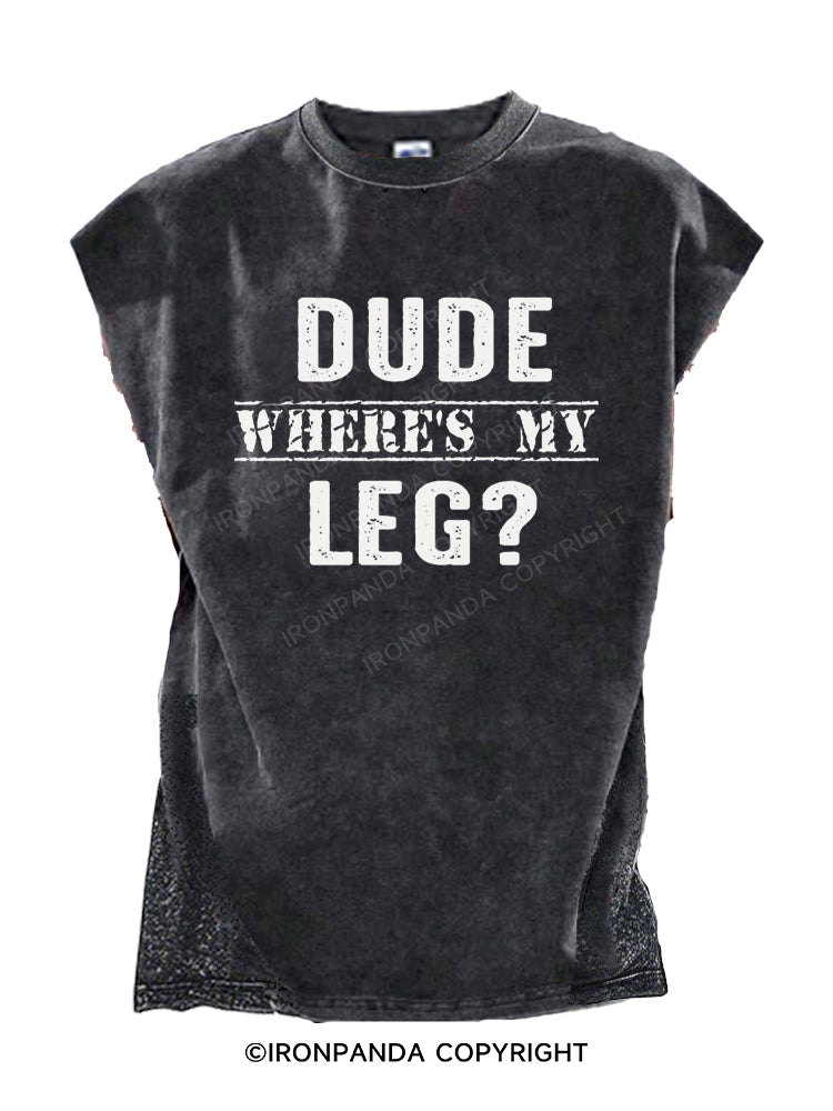 Dude Where's My Leg Cut Off Tank