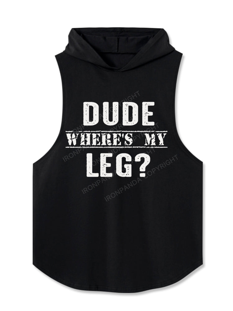 Dude Where's My Leg Hooded Tank