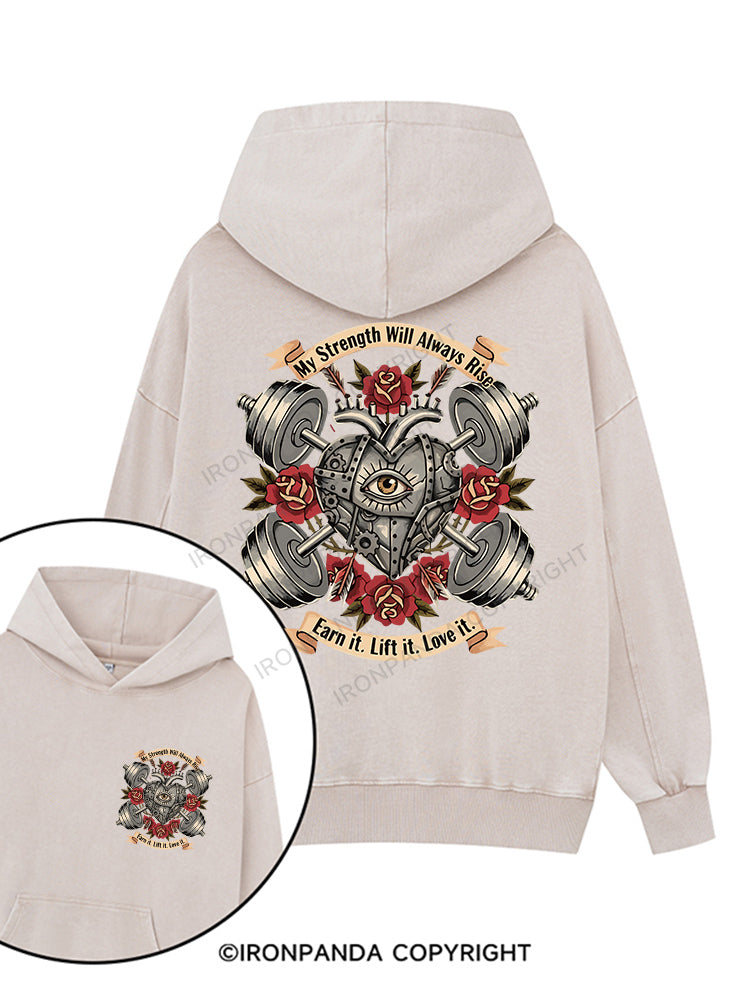 My Strength Will Always Rise Earn it Printed Washed Gym Hoodie