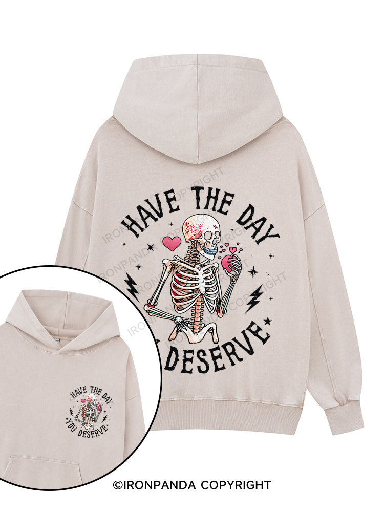 Have The Day You Deserve Printed Washed Gym Hoodie