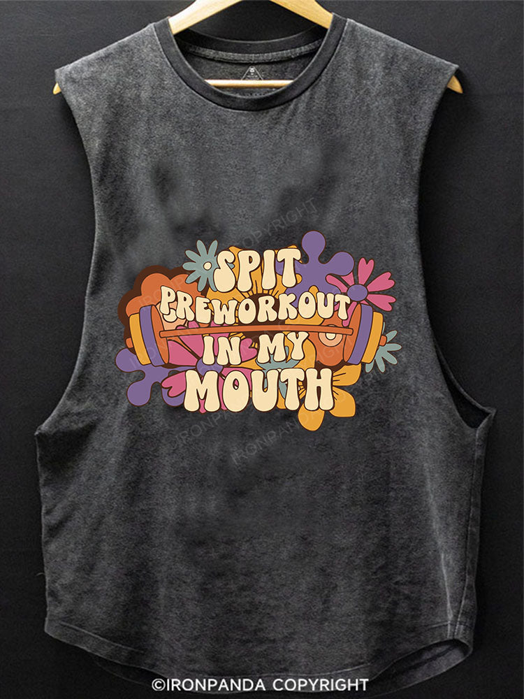 Spit Preworkout In My Mouth SCOOP BOTTOM COTTON TANK
