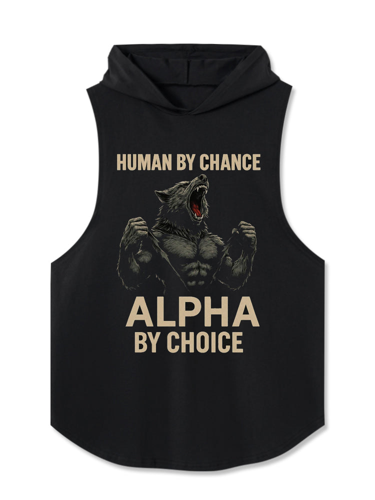 Human By Chance Alpha By Choice Hooded Tank