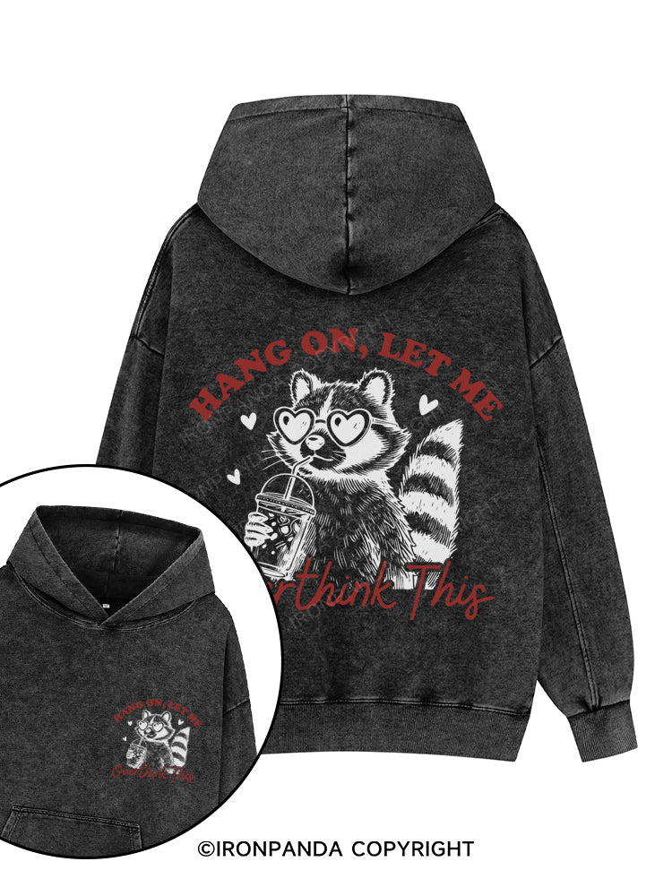 HANG ON, LET ME OVERTHINK THIS Printed Washed Gym Hoodie