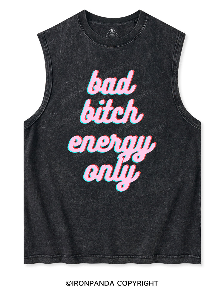 BAD BITCH ENERGY ONLY Washed Tank