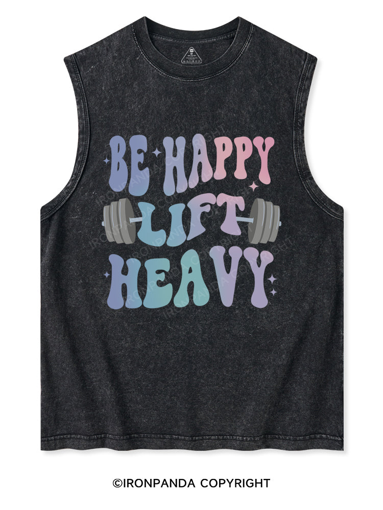 BE HAPPY LIFT HEAVY Washed Tank