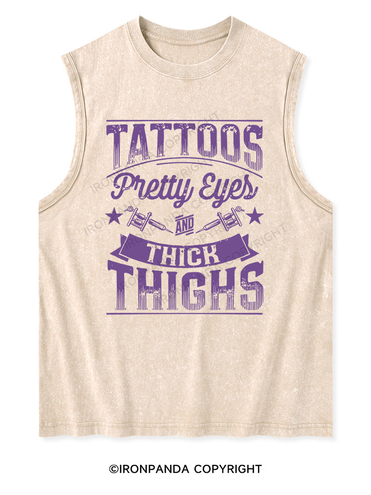 TATTOOS PRETTY EYES AND THICK THIGHS Washed Tank