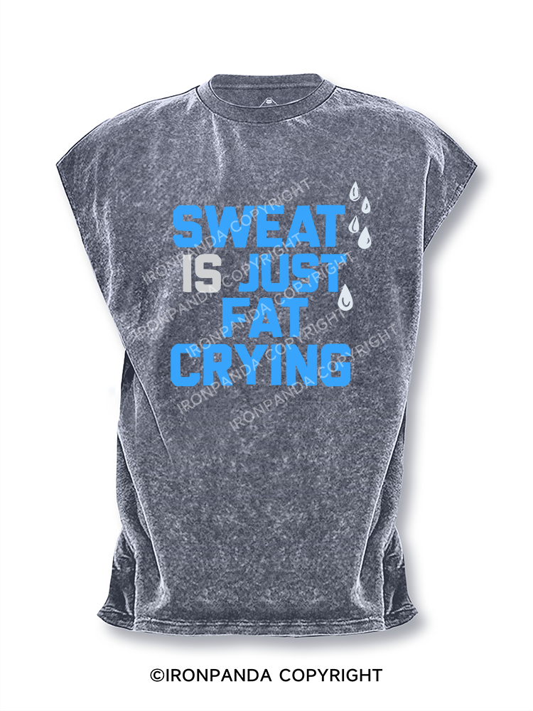 SWEAT IS JUST FAT CRYING Cut Off Tank