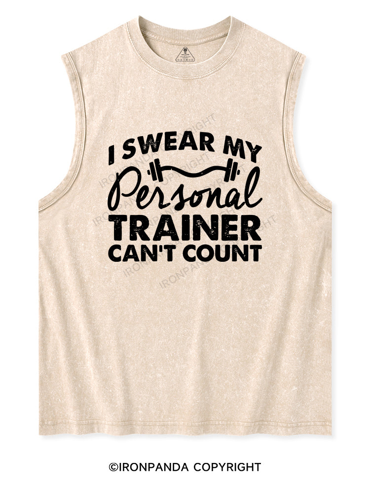I SWEAR MY PERSONAL TRAINER CAN'T COUNT Washed Tank