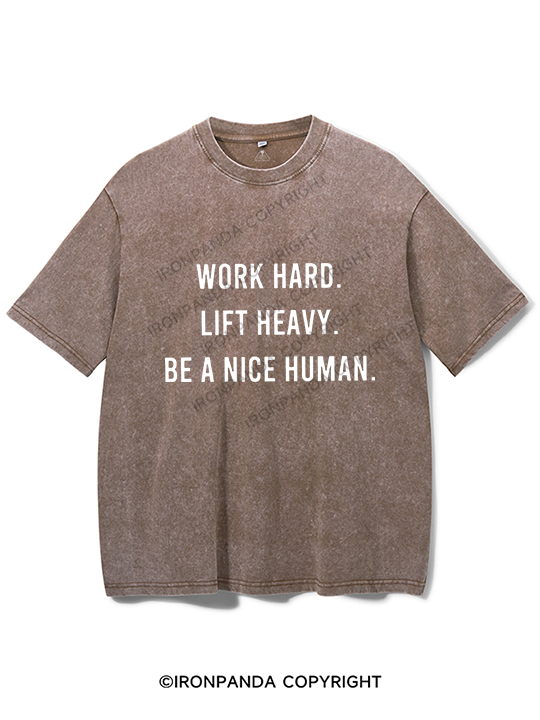 work hard lift heavy be a nice human Washed Gym Shirt