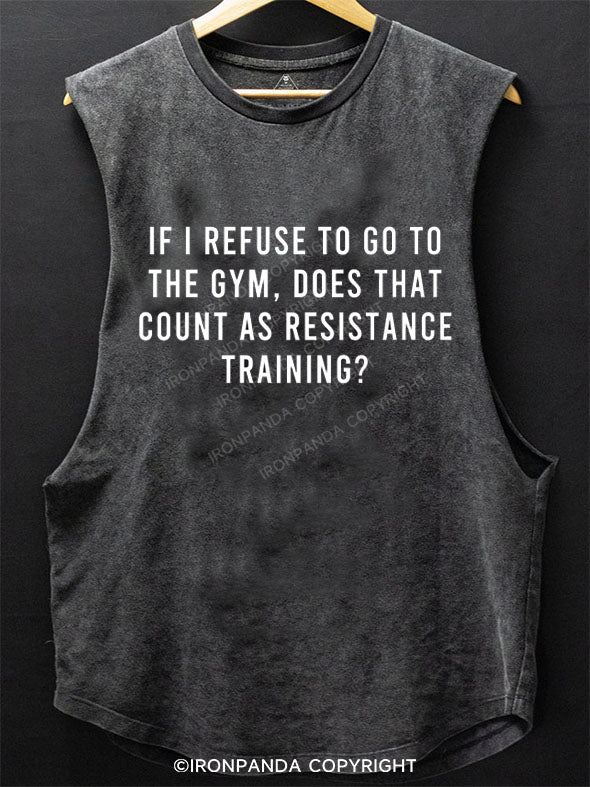 If I Refuse To Go To The Gym Scoop Bottom Cotton Tank
