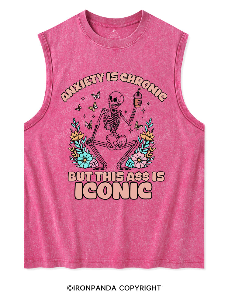 ANXIETY IS CHRONIC BUT THIS ASS IS ICONIC Washed Tank