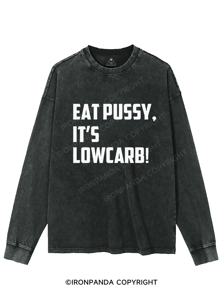 EAT PUSSY, IT'S LOWCARB! Washed Sweatshirt
