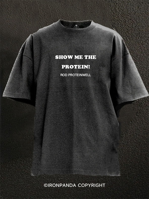 Show Me the Protein Washed Gym Shirt