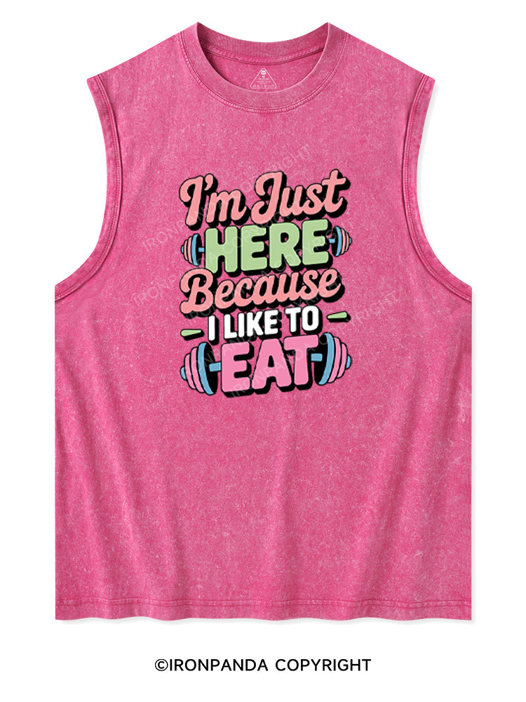 I'M JUST HERE BECAUSE I LIKE TO EAT Washed Tank