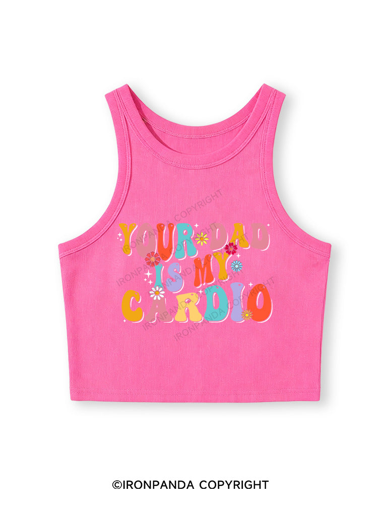 YOUR DAD IS MY CARDIO Fitted Crop Tank Top