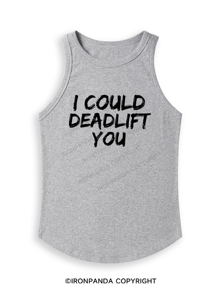 I COULD DEADLIFT Fitted Tank Top