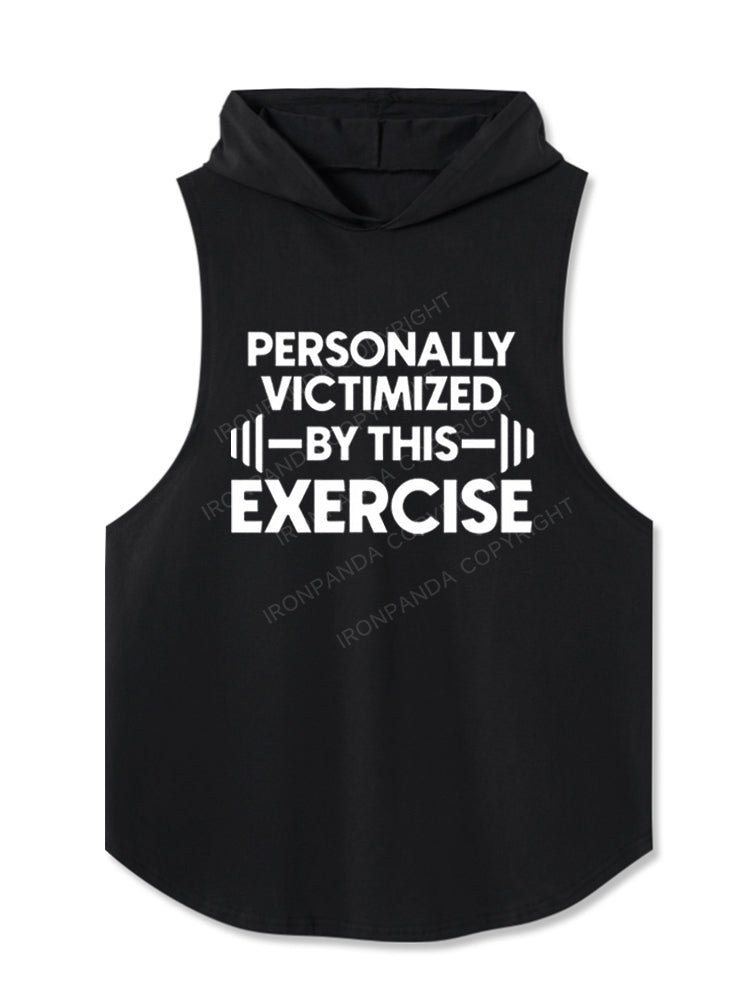 Personally Victimized By This Exercise Hooded Tank