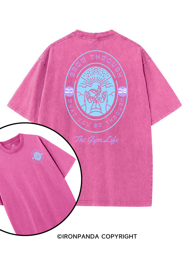 GROW THROUGH WHAT YOU GO THROUGH THE GYM LIFE printed Gym Shirt