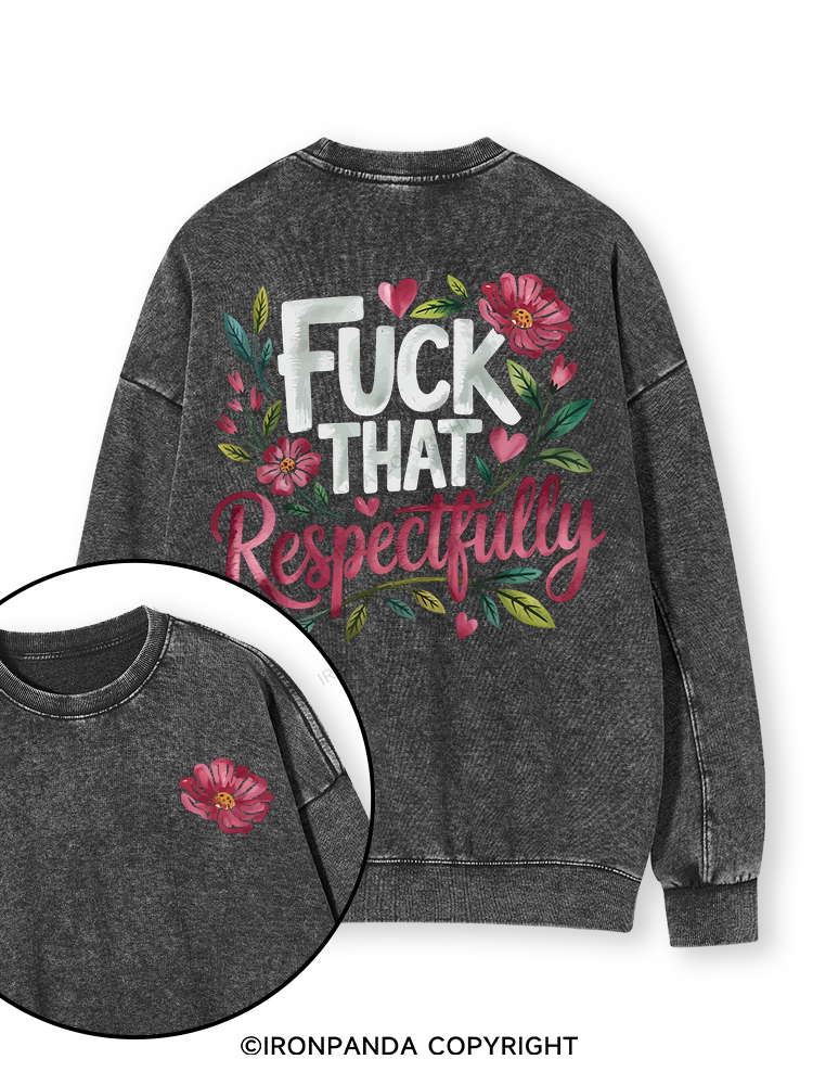 FUCK THAT RESPECTFULLY Double-Sided Printed Washed Sweatshirt