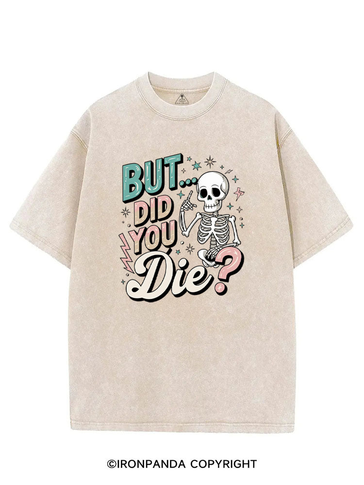 But Did You Die Funny Skeleton VINTAGE GYM SHIRT