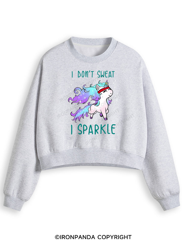 I DON'T SWEAT I SPARKLE Fleece Crop Sweatshirt