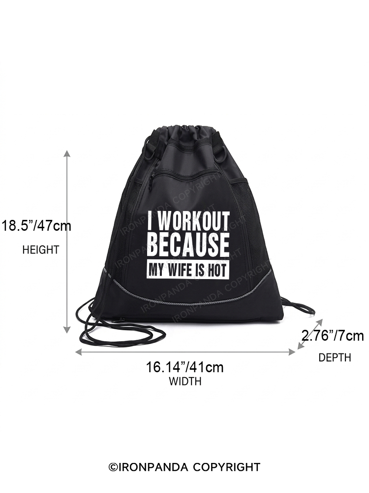 I Workout Because My Wife is Hot Gym Drawstring Bag