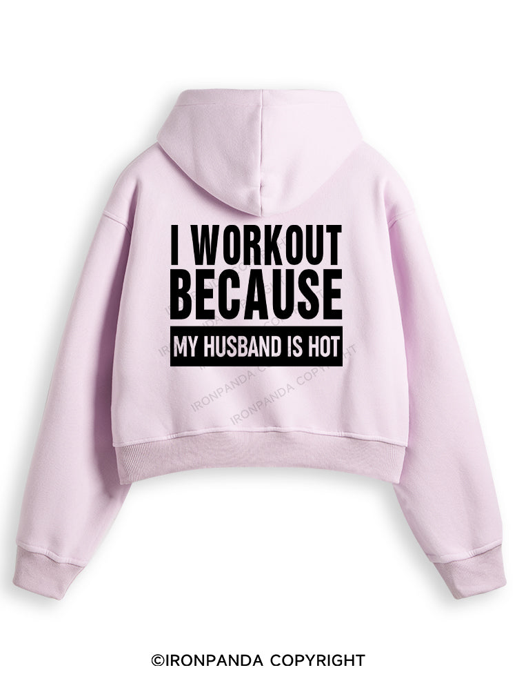 I WORKOUT BECAUSE MY HUSBAND IS HOT LETTER Fleece Crop Zip Up Hoodie