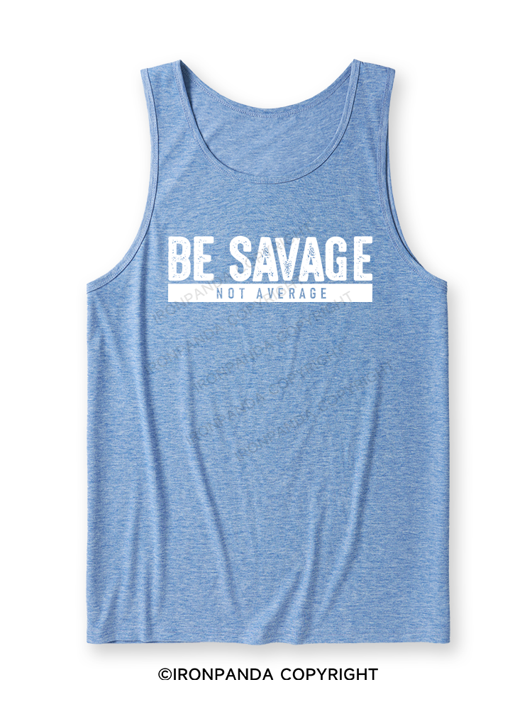 BE SAVAGE NOT AVERAGE Ultra Soft Heather Tank