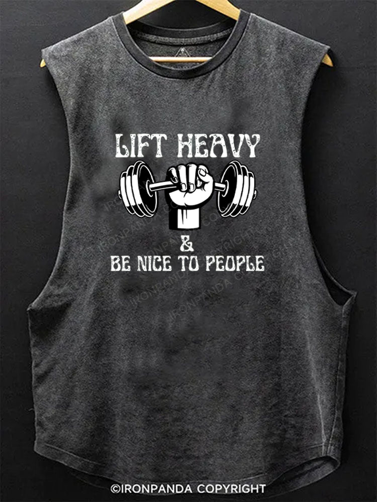 Lift Heavy And Be Nice To People Scoop Bottom Cotton Tank