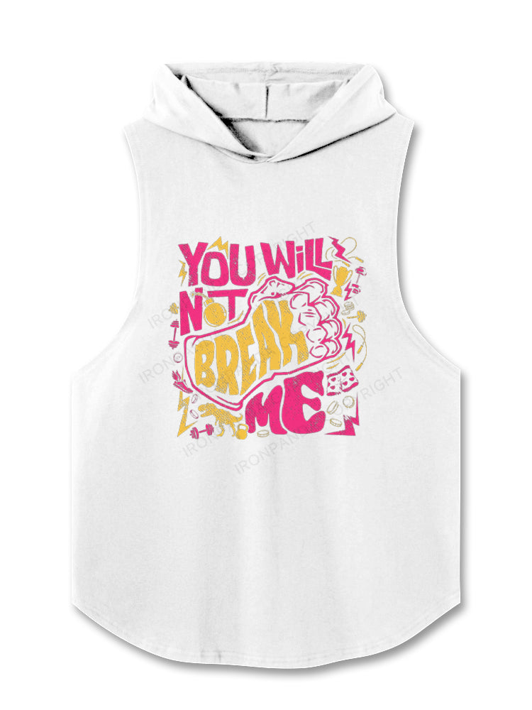 You Will Not Break Me Funny Hooded Tank