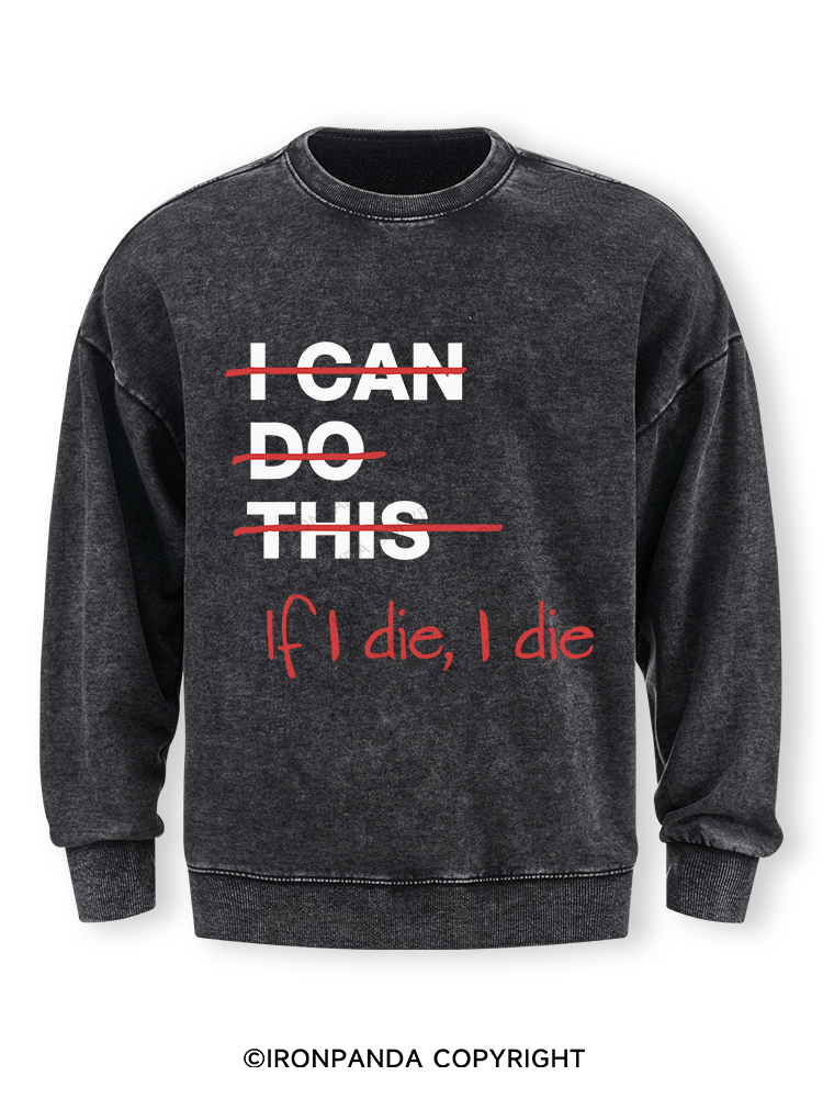 If I die I die Washed Sweatshirt