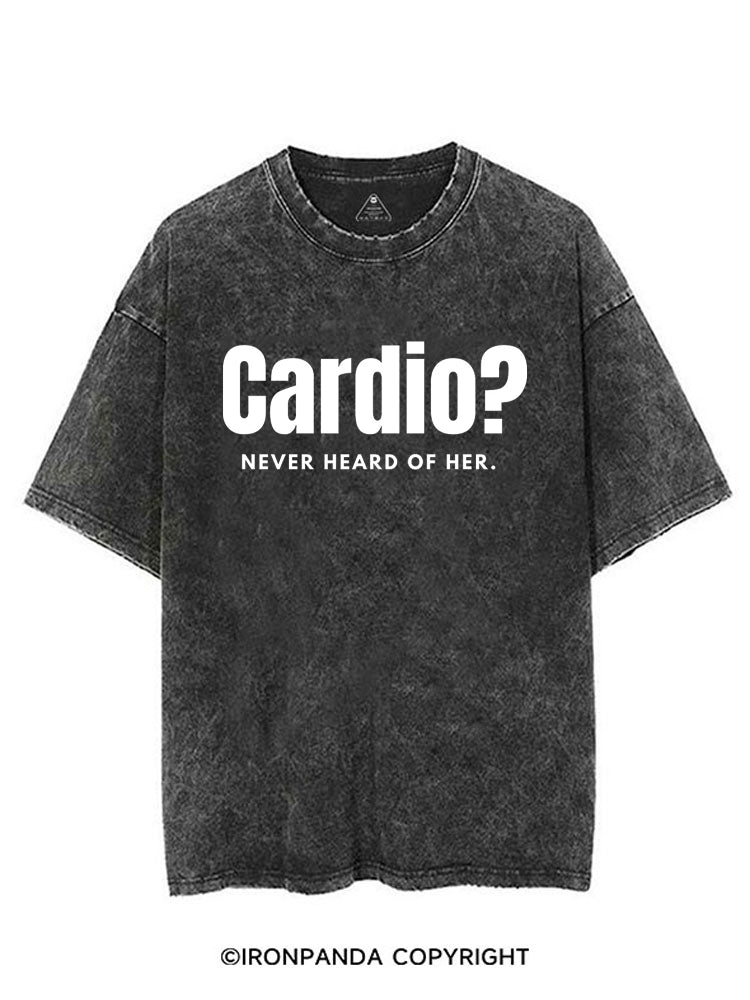 CARDIO NEVER HEARD OF HER VINTAGE GYM SHIRT