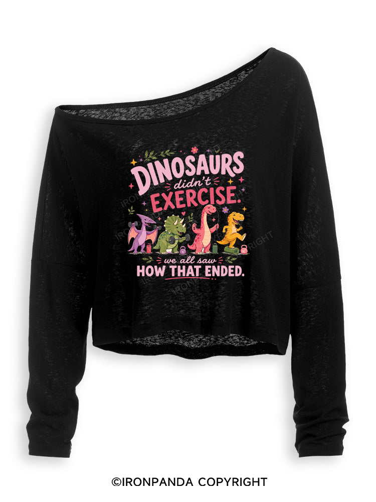 DINOSAURS DIDN'T EXERCISE. WE ALL SAW HOW THAT ENDED FUNNY GYM Off Shoulder Long Sleeve Crop Top
