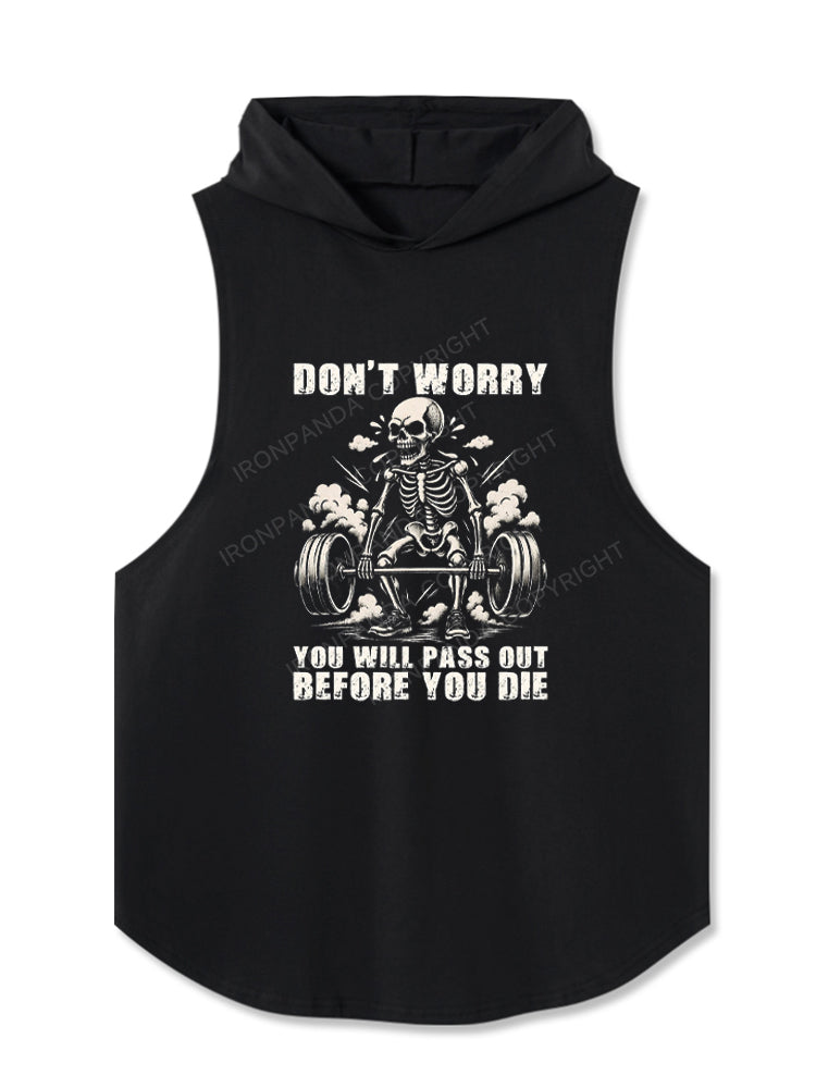 Don't Worry You Will Pass Out Before You Die Hooded Tank