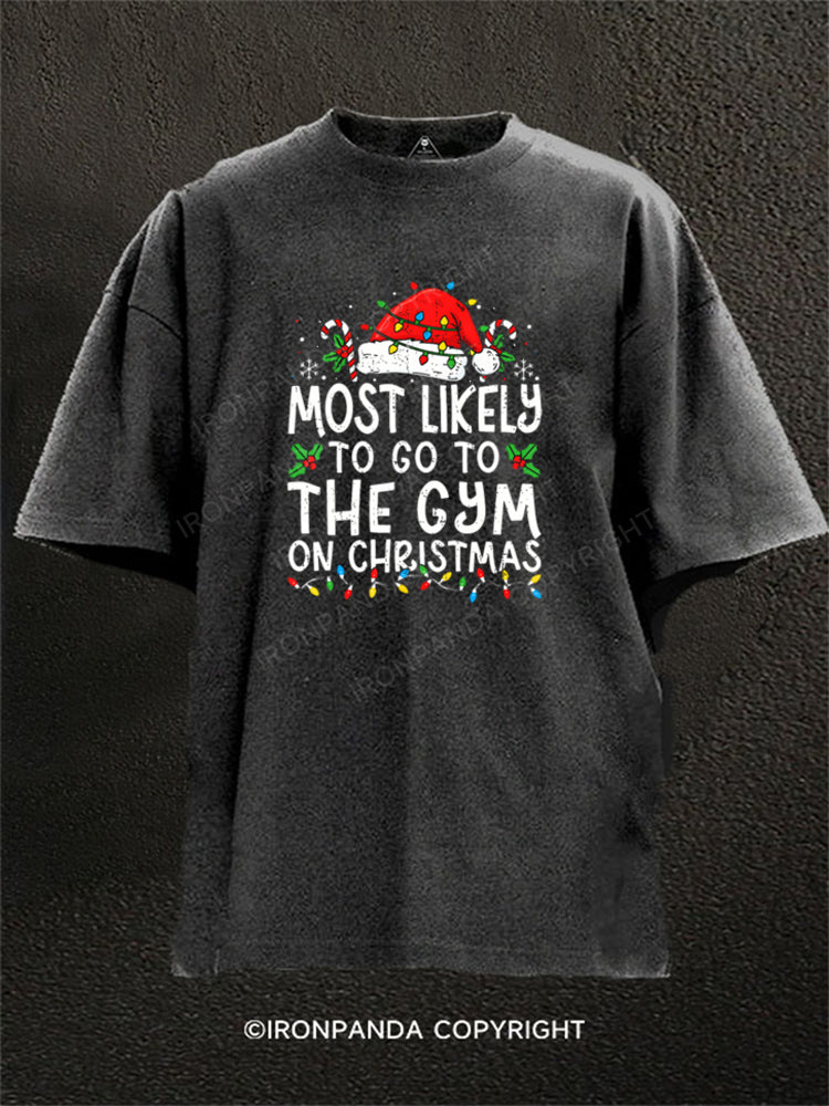 Most Likely To Go To The Gym On Christmas Washed Gym Shirt