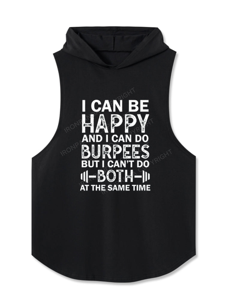 I CAN BE HAPPY AND I CAN DO BURPEES BUT I CAN?¡¥T DO BOTH AT THE SAME TIME Hooded Tank