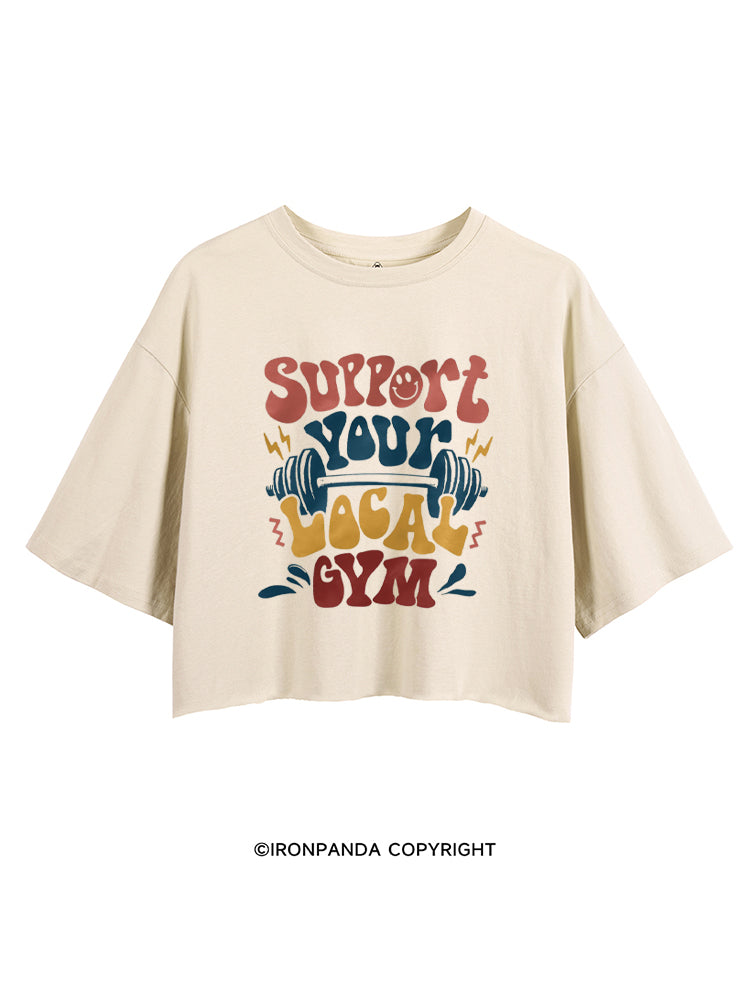 Support Your Local Gym funny Workout CROP TOPS