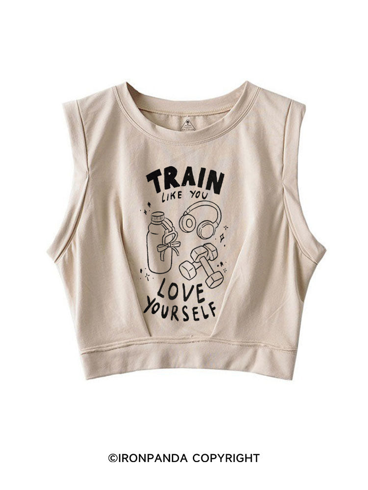 TRAIN LIKE YOU LOVE YOURSELF SLEEVELESS CROP TOPS