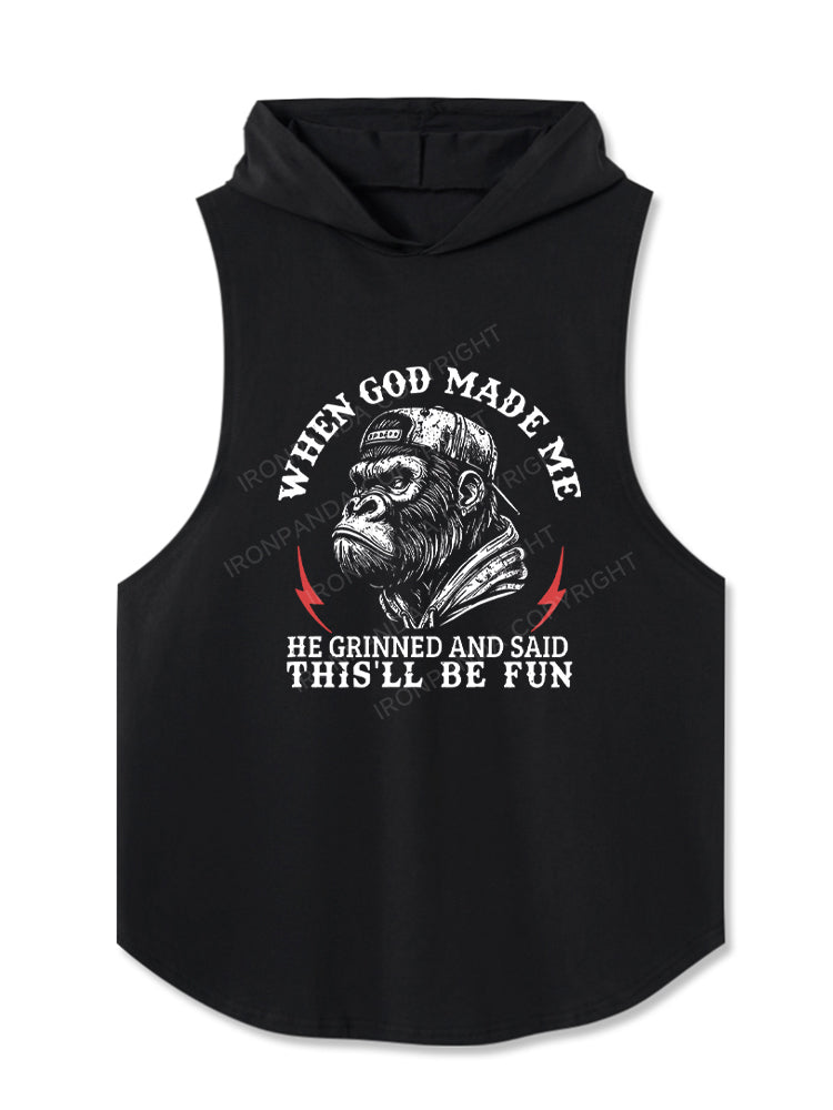 When God Made Me He Grinned And Said This'll Be Fun Hooded Tank