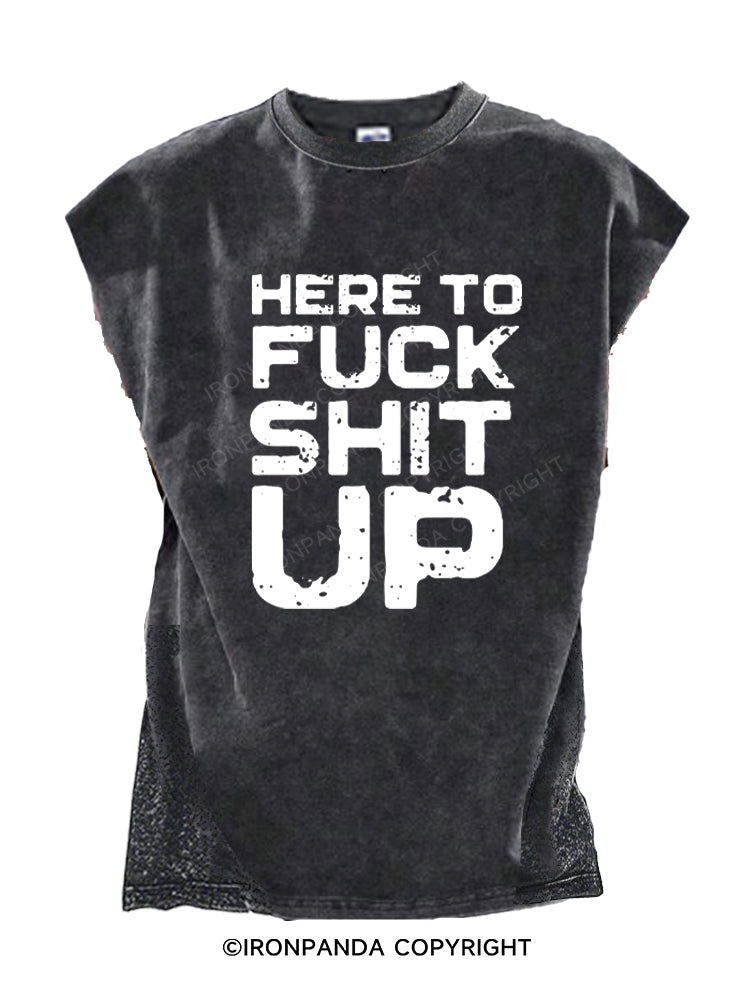 Here To Fuck Shit Up Cut Off Tank
