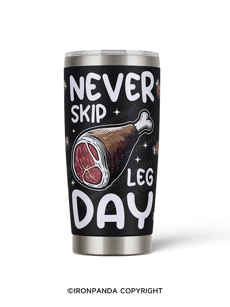 NEVER SKIP LEG DAY 20oz Tumbler