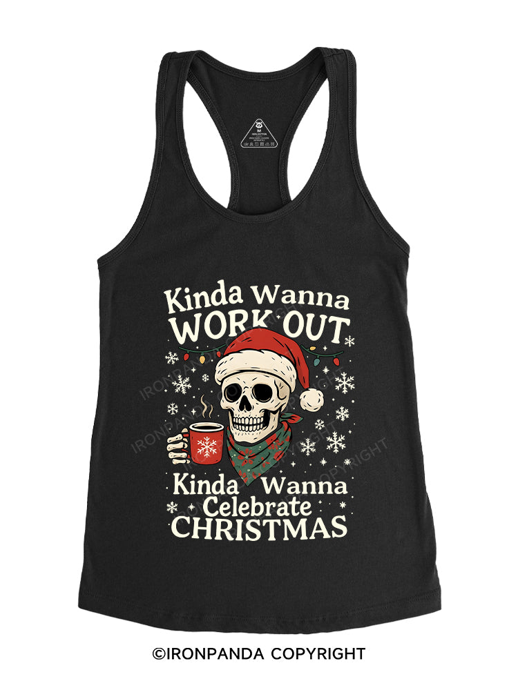 Kinda Wanna Work Out,Kinda Wanna Celebrate Christmas Gym Racerback Tank