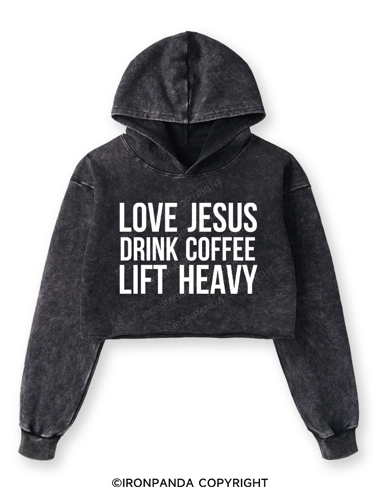 LOVE JESUS DRINK COFFEE LIFT HEAVY Washed Crop Hoodie