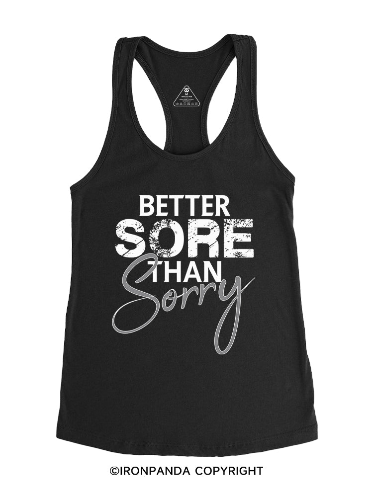Better sore than sorry Gym Racerback Tank